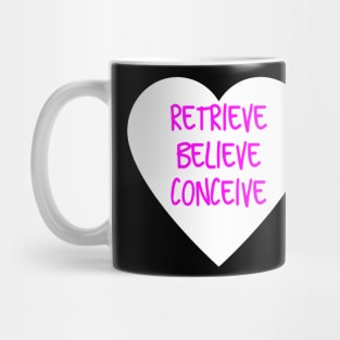 Retrieve Believe Conceive Mug
